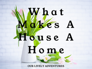 What Makes A House A Home
