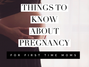 Things To Know About Pregnancy For First Time Moms