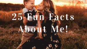 All About Me: 25 Fun Facts About Me