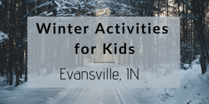Winter Activities for Kids: Evansville, IN