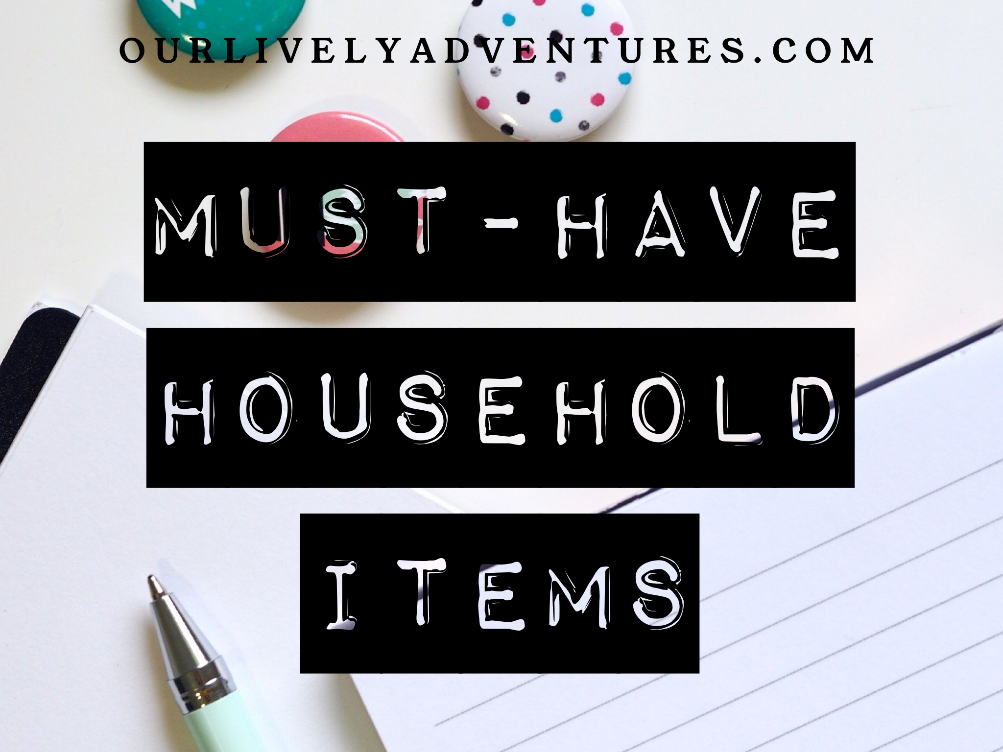 Must-Have Household Items
