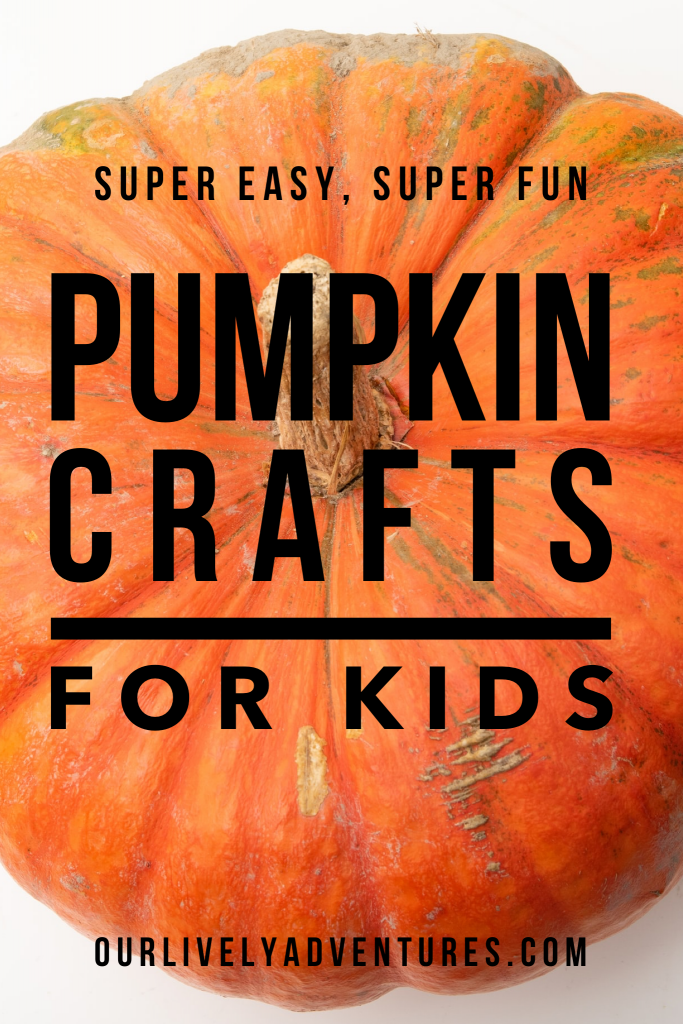 Easy Pumpkin Crafts for Kids - Our Lively Adventures