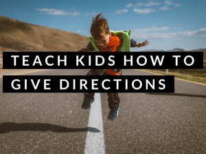 Teach Kids How To Give Directions