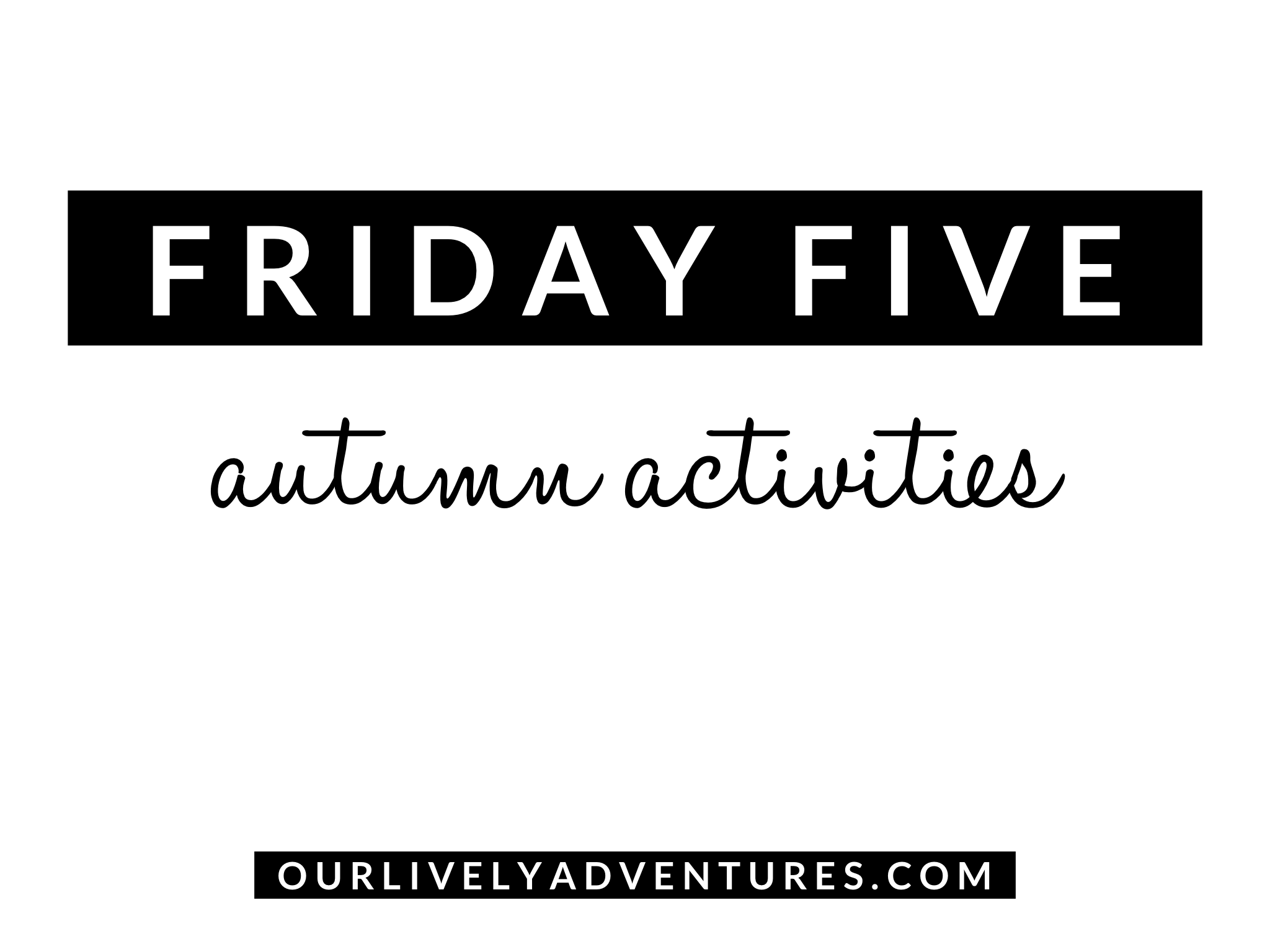 Friday Five: Autumn Activities