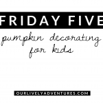Friday Five: Pumpkin Decorating for Kids