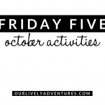 Friday Five: October Activities For The Best Family Memories