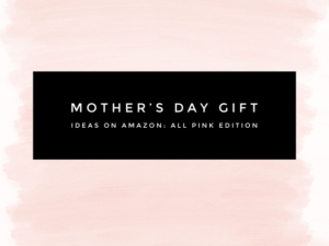 Mother’s Day Gift Ideas On Amazon: All Pink Edition