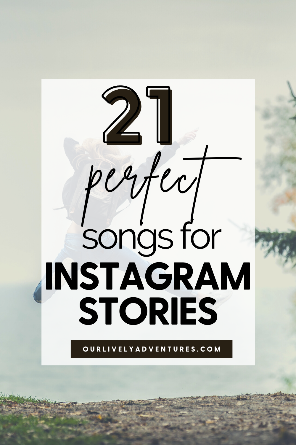 21-beautiful-upbeat-songs-for-instagram-stories-our-lively-adventures