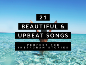 21 Beautiful & Upbeat Songs For Instagram Stories
