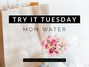 Try It Tuesday: Is Mom Water My New Jam?