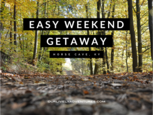 Easy Weekend Getaway: Things To Do In Horse Cave, KY