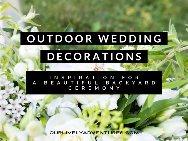 Outdoor Wedding Decorations: A Beautiful Backyard Wedding