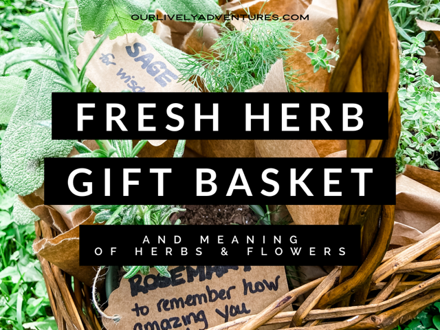 Fresh Herb Gift Basket + Symbolic Meaning of Herbs and Flowers