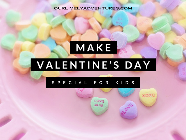 8 Ways To Make Valentine’s Day Special For Kids